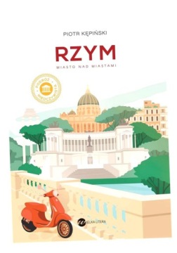 RZYM. MIASTO NAD MIASTAMI PIOTR KĘPIŃSKI