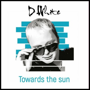 D. White – Towards The Sun 2022 ALBUM CD