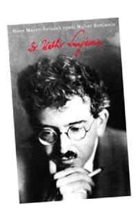 ŚWIADEK EPOKI WALTER BENJAMIN, MAYER HANS