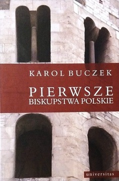 Pierwsze biskupstwa polskie Karol Buczek SPK
