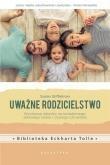 UWAŻNE RODZICIELSTWO. WYCHOWAJ DZIECKO NA...