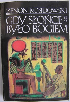 Gdy słońce było bogiem Kosidowski Zenon