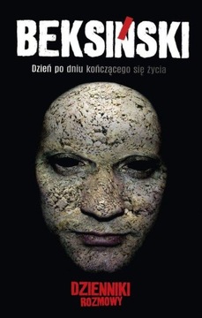 BEKSIŃSKI. DZIEŃ PO DNIU KOŃCZĄCEGO SIĘ ŻYCIA Zdzisław Beksiński