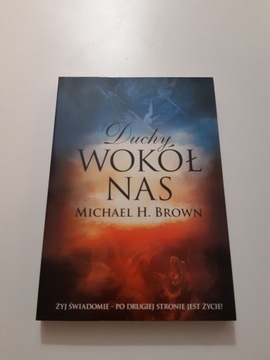 Duchy wokół nas. Żyj świadomie - Michael Brown