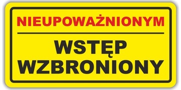Naklejka NIEUPOWAŻNIONYM WSTĘP WZBRONIONY żółta