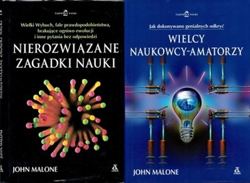 NIEROZWIĄZANE ZAGADKI NAUKI + WIELCY NAUKOWCY AMATORZY John Malone