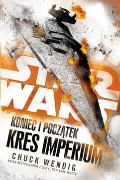 Star Wars Koniec i początek Kres Imperium Chuck Wendig