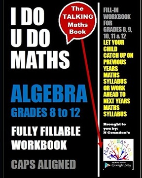 Gounden (M.Ed), NALGEBRA Grades 8 to 12 - I DO U DO MATHS: 