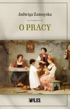 O PRACY, ZAMOYSKA JADWIGA