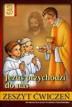 RELIGIA 3 JEZUS PRZYCHODZI DO NAS ZESZYT ĆWICZEŃ