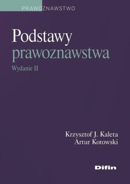 Podstawy prawoznawstwa w2 Artur Kotowski, Krzysztof J. Kaleta