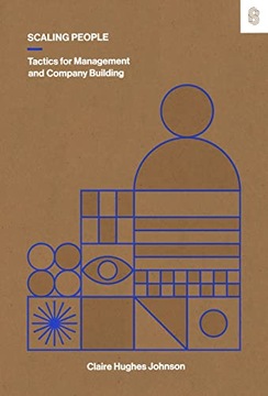 Scaling People: Tactics for Management and Company Building Hughes Johnson,