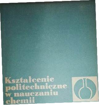 Kształcenie politechniczne w nauczaniu chemii -
