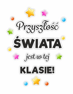 DEKORACJA SZKOLNA NA DRZWI/GAZETKĘ - PRZYSZŁOŚĆ ŚWIATA JEST W TEJ KLASIE