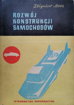 ROZWÓJ KONSTRUKCJI SAMOCHODÓW Zbigniew Mróz