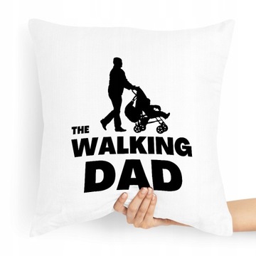 PODUSZKA PREZENT DLA TATY OJCA THE WALKING DAD z Nadrukiem ze Zdjęciem