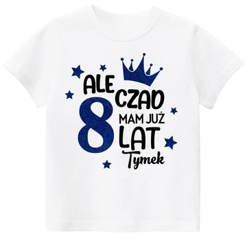 Koszulka URODZINY ALE CZAD MAM 8 LAT BROKAT r. 164
