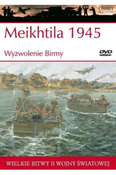 Meikhtila 1945. Wyzwolenie Birmy Edward M. Young + DVD Osprey