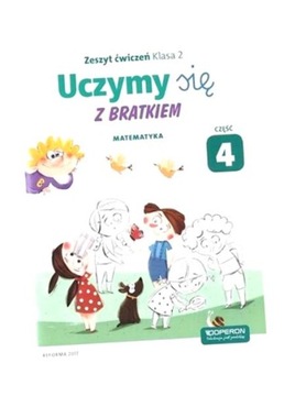 UCZYMY SIĘ Z BRATKIEM 2 MATEMATYKA CZĘŚĆ 4 SZKOŁA PODSTAWOWA PRACA ZBIOROWA