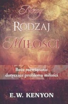 Nowy rodzaj miłości - E.W. Kenyon
