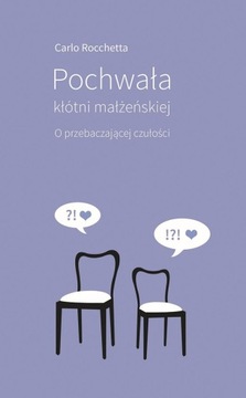 Pochwała kłótni małżeńskiej. O przebaczającej czuł