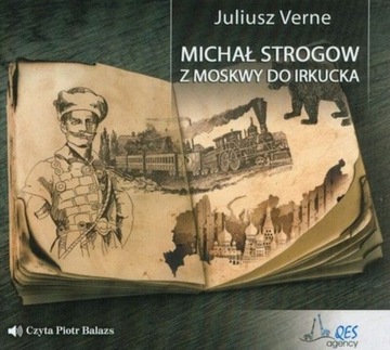 Michał Strogow. Z Moskwy Do Irkucka