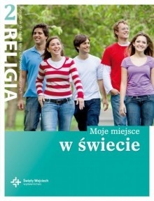 Religia LO KL 2. Podręcznik. Moje miejsce w świeci