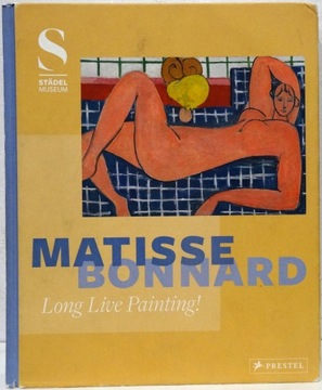 Henri Matisse Pierre Bonnard Long Live Painting!