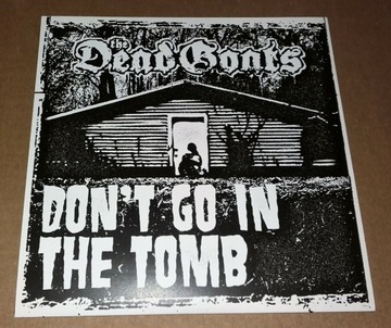 THE DEAD GOATS - Don't Go In The Tomb