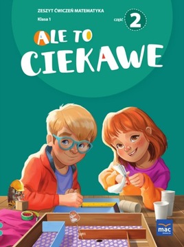 Ale To Ciekawe Zeszyt Ćwiczeń Matematyka Kl 1 Cz 2