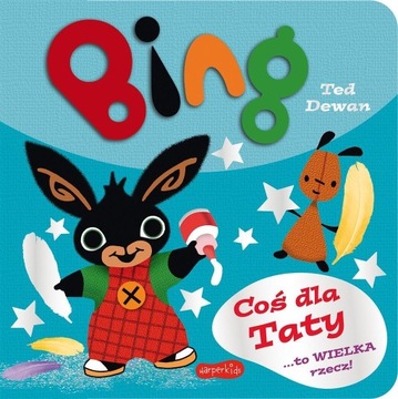 Bing Coś dla Taty - Ted Dewan -tk