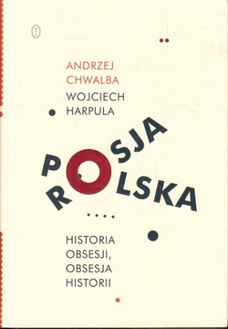 Polska-Rosja Historia obsesji obsesja historii Chwalba, Harpula
