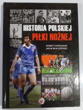 HISTORIA POLSKIEJ PIŁKI NOŻNEJ - GAWKOWSKI BRACISZEWSKI