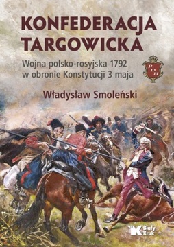 NOWOŚĆ! KONFEDERACJA TARGOWICKA. Prof. Władysław Smoleński
