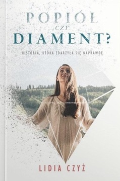 POPIÓŁ CZY DIAMENT - LIDIA CZYŻ