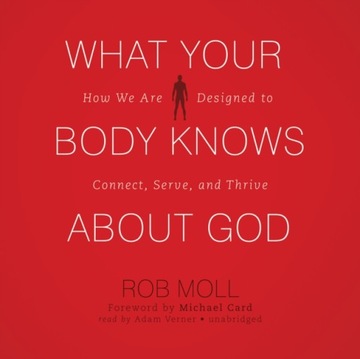 What Your Body Knows about God - Moll, Rob