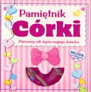 Pamiętnik córki pierwszy rok życia mojego dziecka Praca zbiorowa