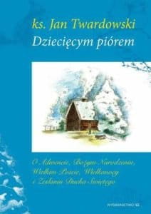 Dziecięcym piórem O Adwencie Bożym Narodzeniu Wielkim Poście Wielkanoc
