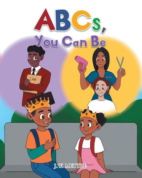 ABCs, You Can Be - Mettle, J.W.