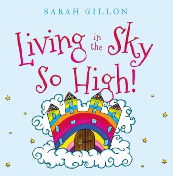 Living in the Sky, So High! - Gillon, Sarah