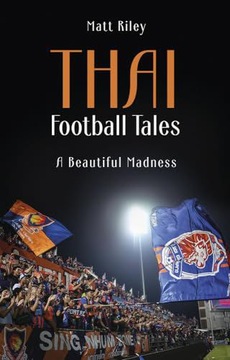 THAI FOOTBALL TALES - Matt Riley [KSIĄŻKA]