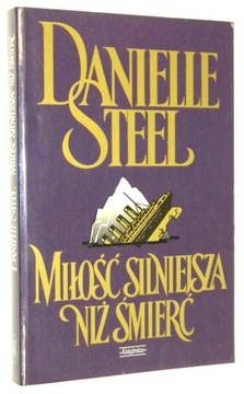 Danielle Steel MIŁOŚĆ SILNIEJSZA NIŻ ŚMIERĆ [wyd.II 1995]