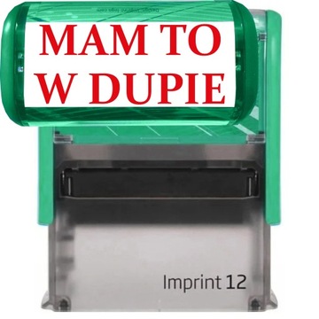 PIECZĄTKA ZIELONA AUTOMATYCZNA NAPIS MAM TO W DUPIE GADŻET NA PREZENT