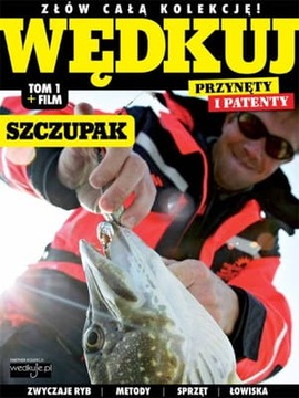 Wędkuj Przynęty i patenty - Szczupak tom 1