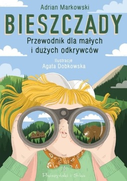 Bieszczady. Przewodnik dla małych i dużych odkrywców Adrian Markowski