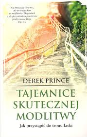 Tajemnice skutecznej modlitwy - Derek Prince