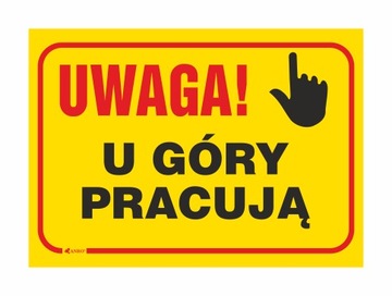 UWAGA! U GÓRY PRACUJĄ 250x350mm PCV