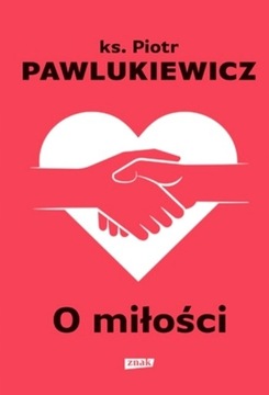 O MIŁOŚCI - ks. Piotr Pawlukiewicz