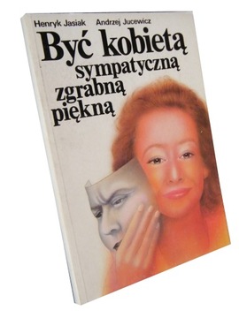 BYĆ KOBIETĄ SYMPATYCZNĄ ZGRABNĄ PIĘKNĄ - JASIAK