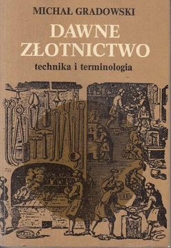 DAWNE ZŁOTNICTWO TECHNIKA I TERMINOLOGIA MICHAŁ GRADOWSKI